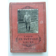 V. Hulík - From World War II .... 1916 - playfully and seriously 